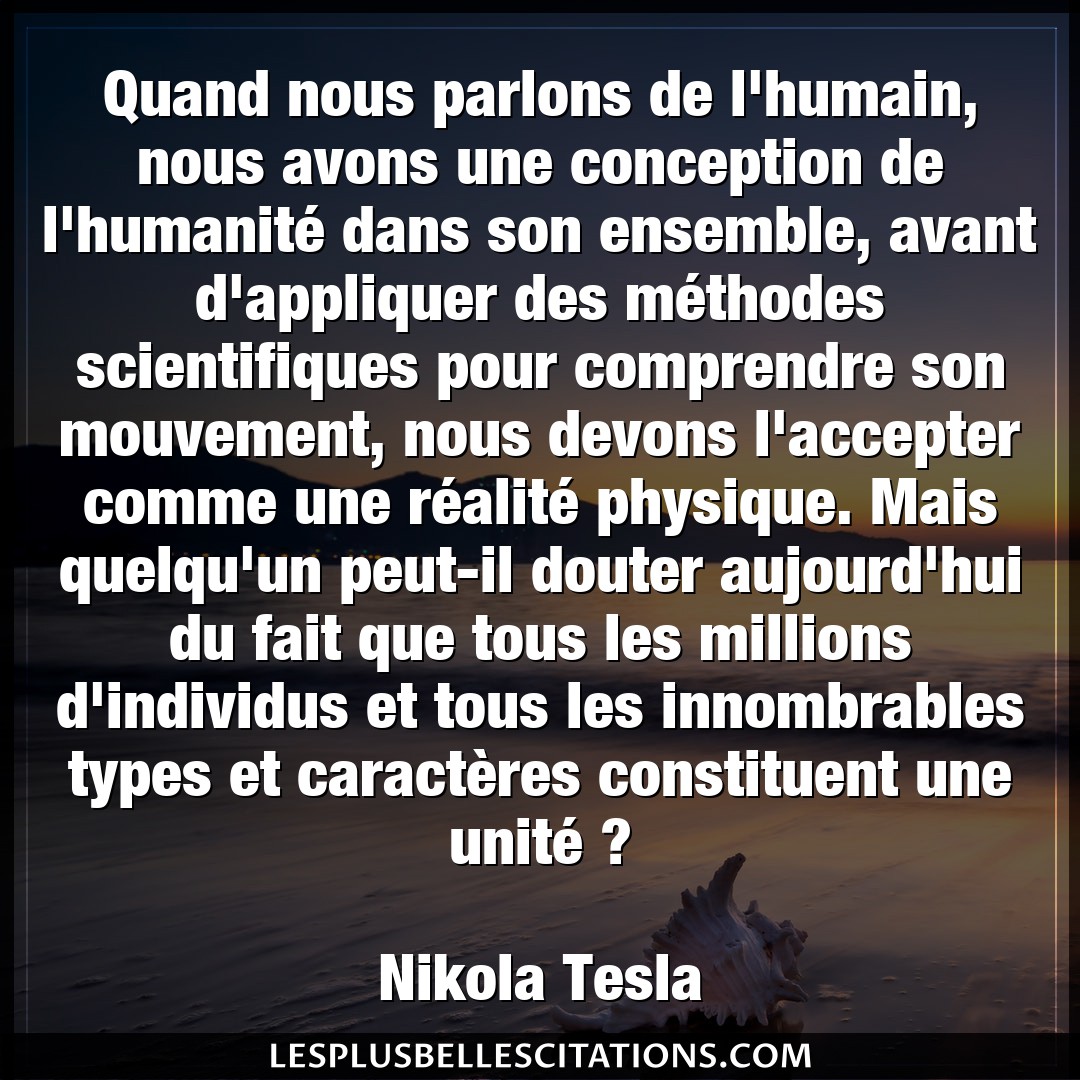 Citation Nikola Tesla Comprendre Quand Nous Parlons De L Humain Nous Avons Un