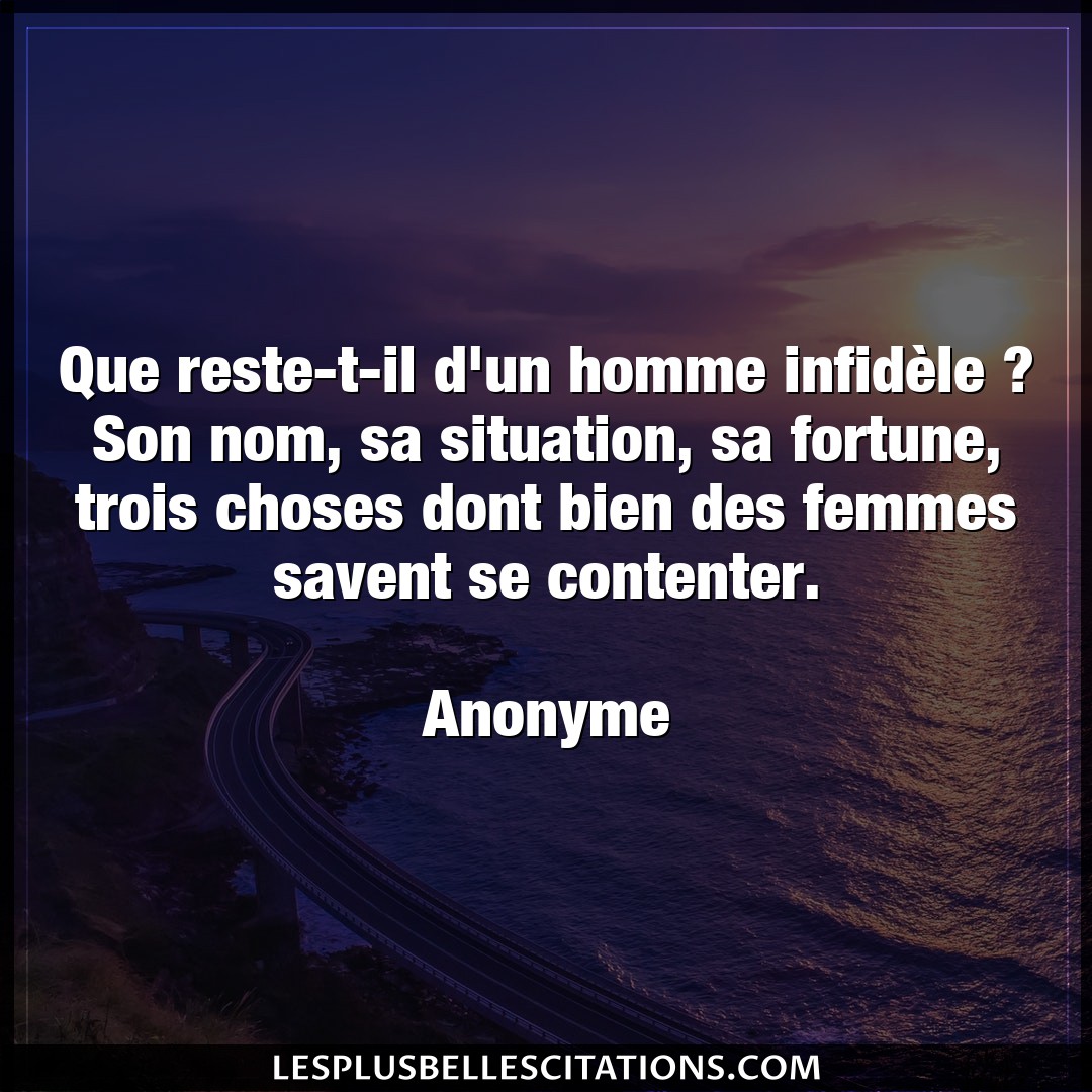 Citation Anonyme Bien Que Reste T Il D Un Homme Infidele Son Nom