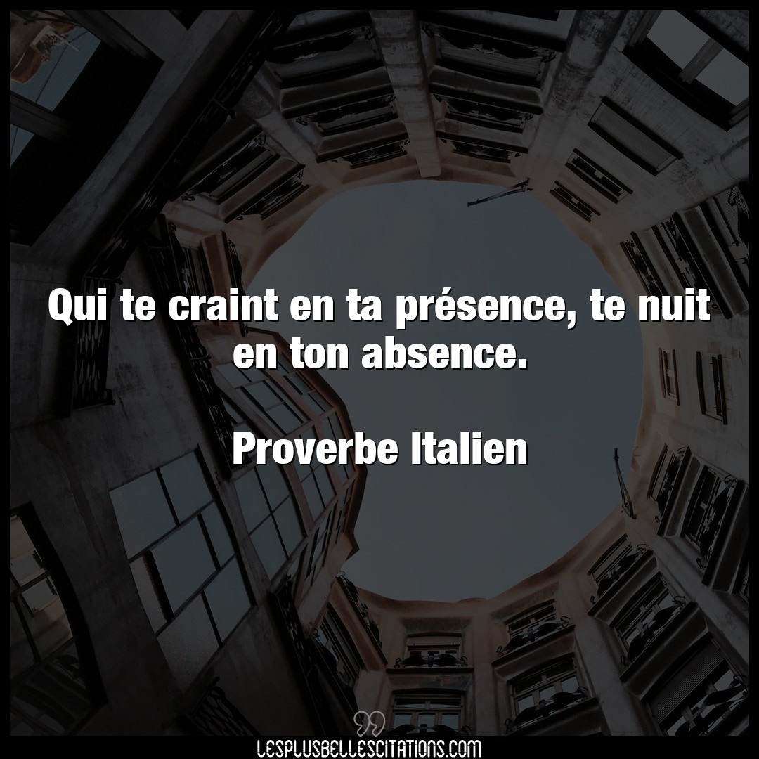 Citation Proverbe Italien Absence Qui Te Craint En Ta Presence