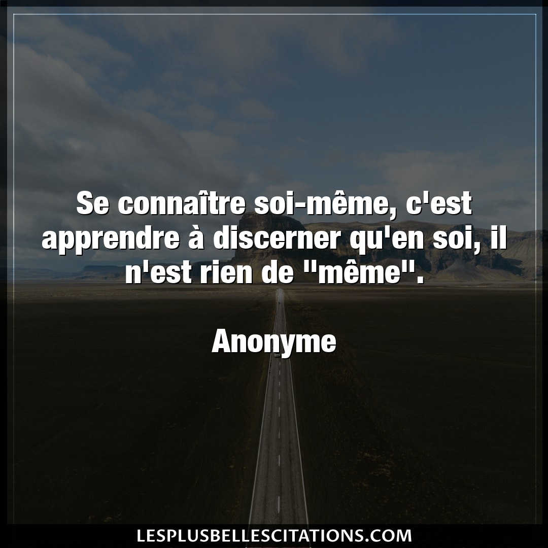 Citation Anonyme Apprendre Se Connaitre Soi Meme C Est Apprendre A D