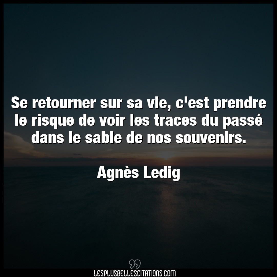 Citation Agnes Ledig Prendre Se Retourner Sur Sa Vie C Est Prendre Le Ris