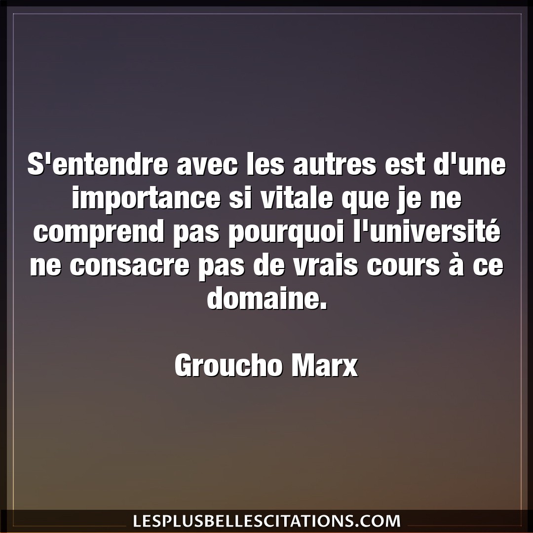 Citation Groucho Marx Entendre S Entendre Avec Les Autres Est D Une Importan