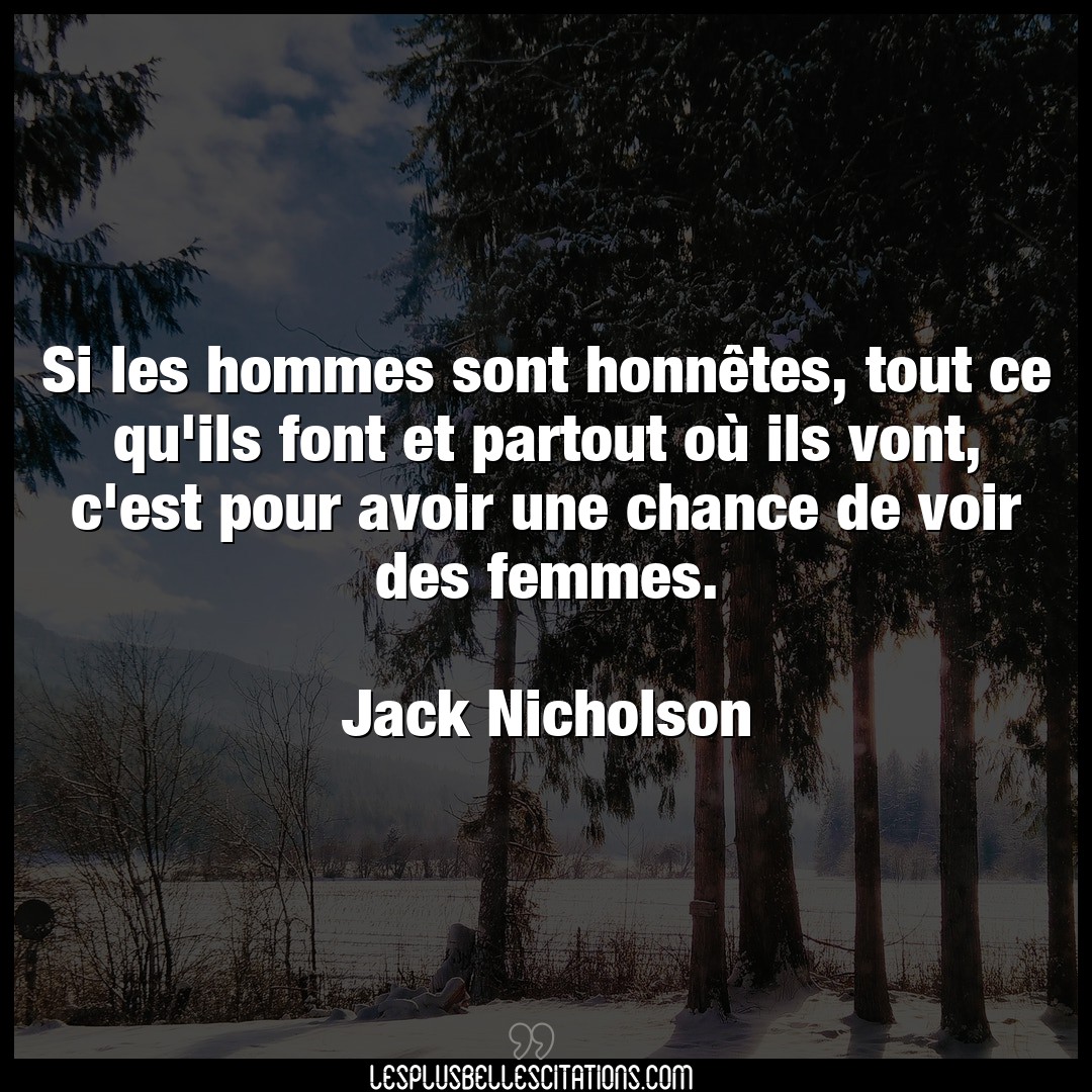 Citation Jack Nicholson Avoir Si Les Hommes Sont Honnetes Tout Ce Qu Ils