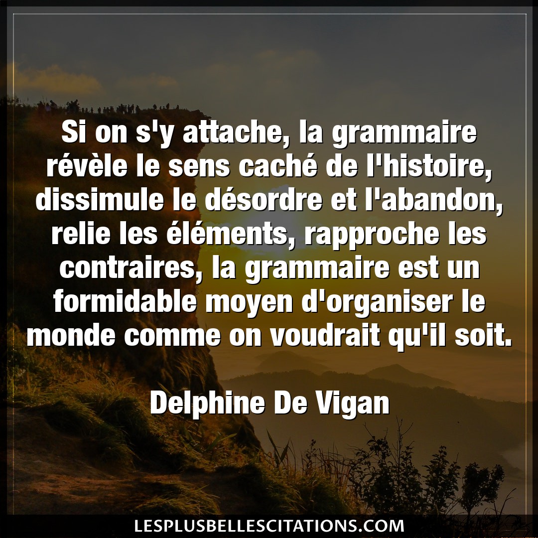 Citation Delphine De Vigan Abandon Si On S Y Attache La Grammaire Revele Le S