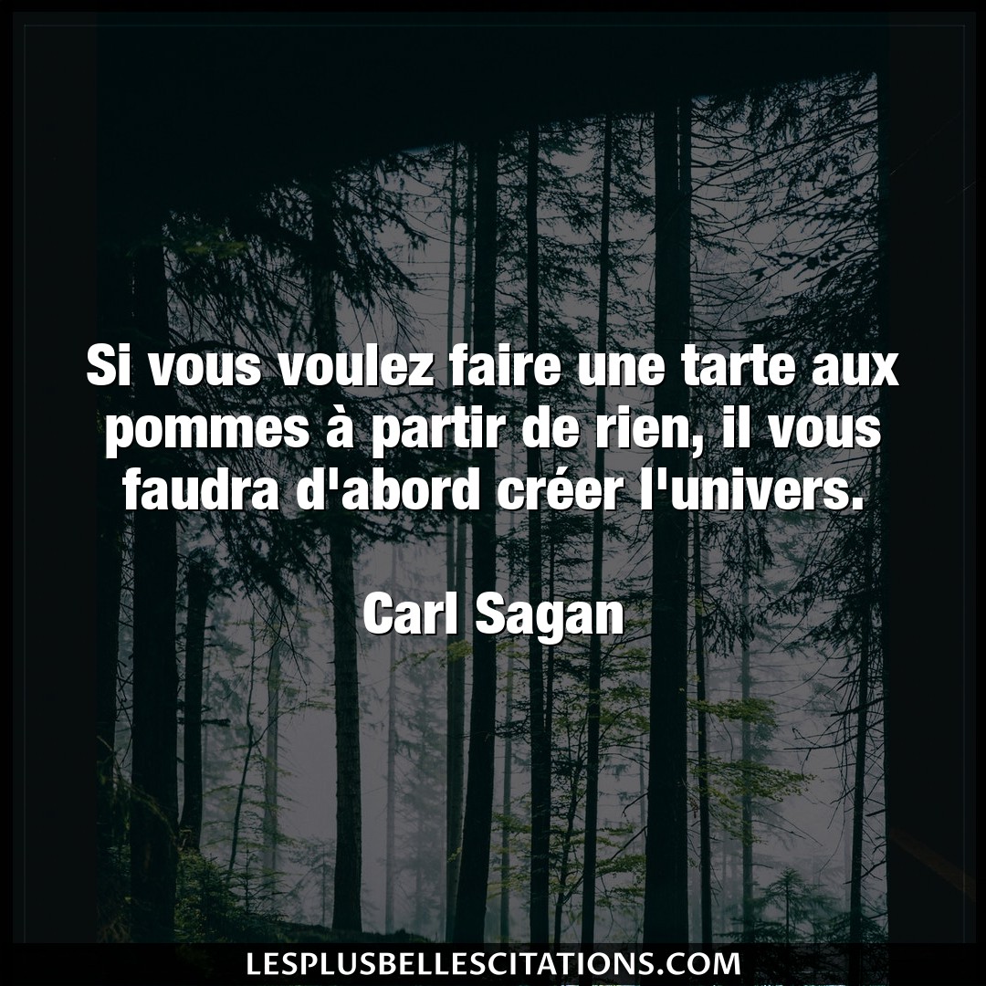 Citation Carl Sagan Faire Si Vous Voulez Faire Une Tarte Aux Pommes A