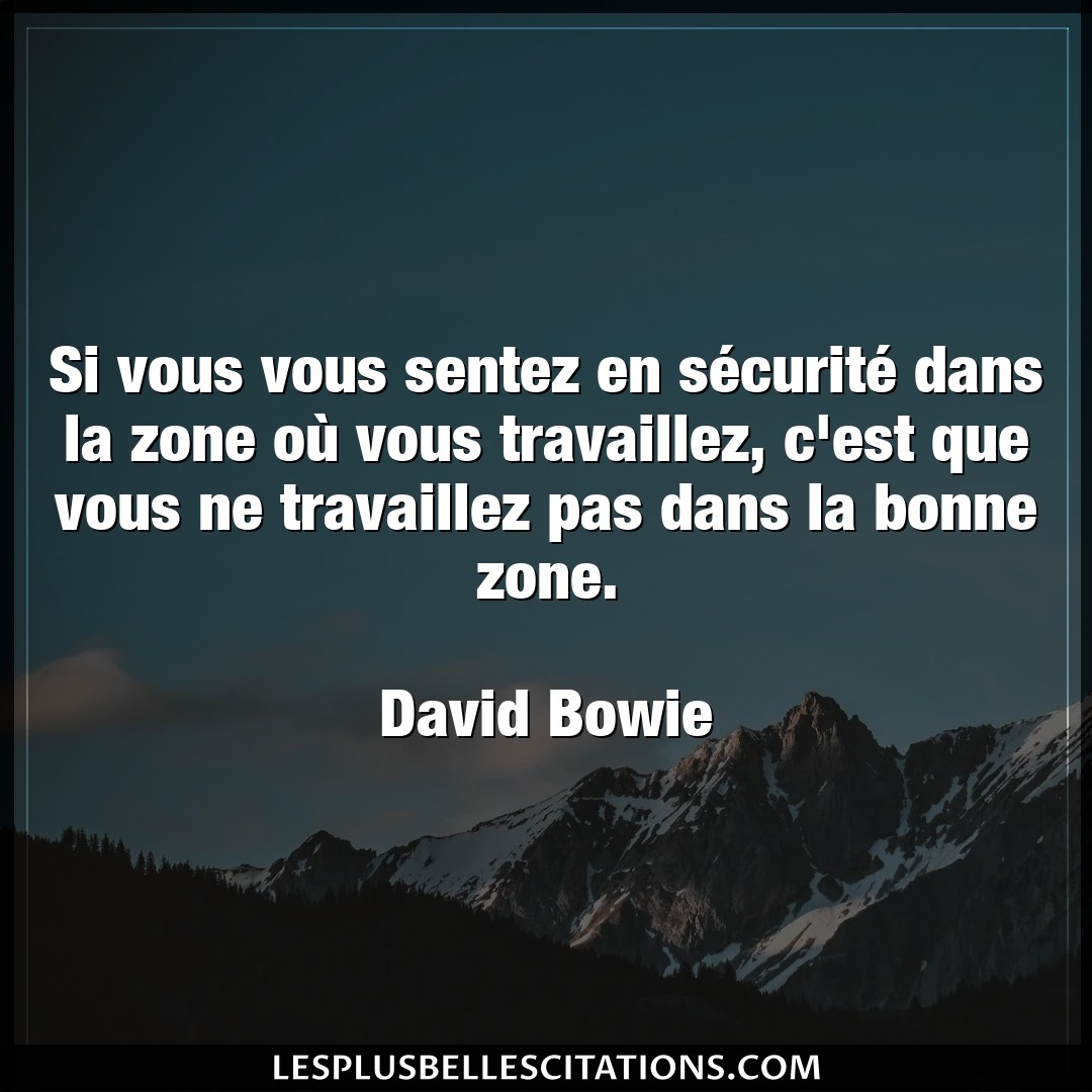 Citation David Bowie Zone Si Vous Vous Sentez En Securite Dans La Zon