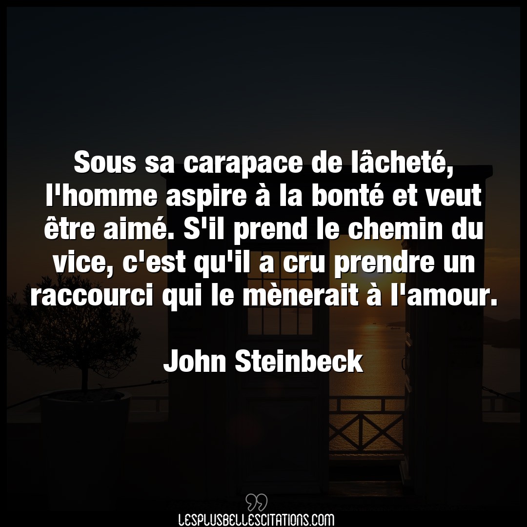 Citation John Steinbeck Amour Sous Sa Carapace De Lachete L Homme Aspire