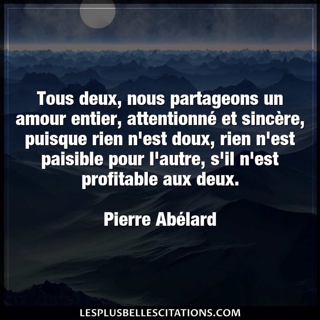 Citation Pierre Abelard Amour Tous Deux Nous Partageons Un Amour Entier A