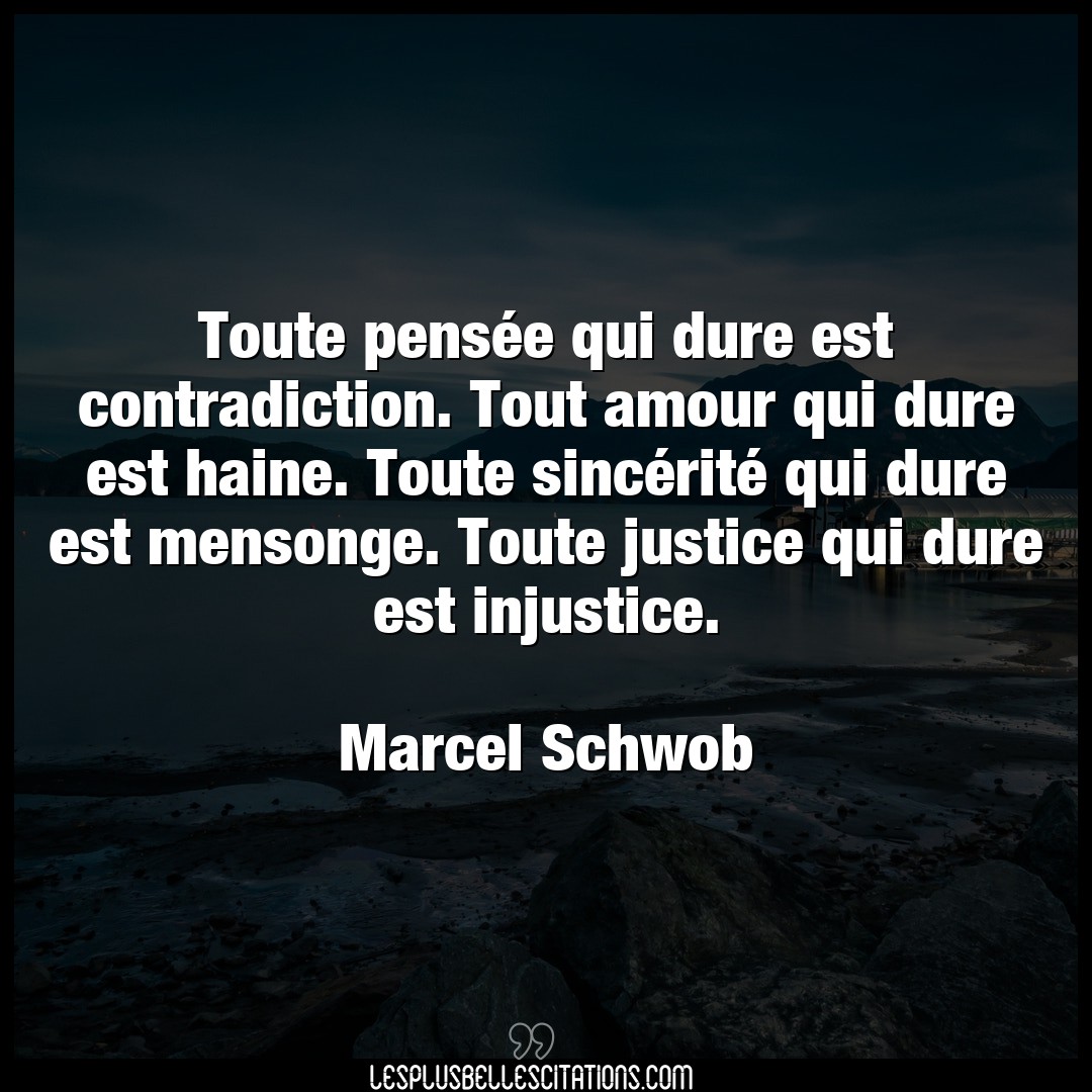 Citation Marcel Schwob Amour Toute Pensee Qui Dure Est Contradiction Tou