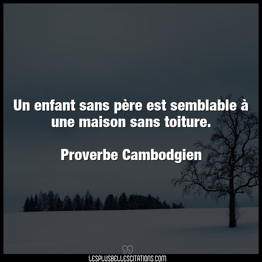 Citation Proverbe Cambodgien Enfant Un Enfant Sans Pere Est Sembl