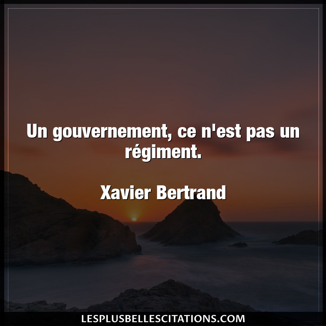Un gouvernement, ce n’est pas un régiment.