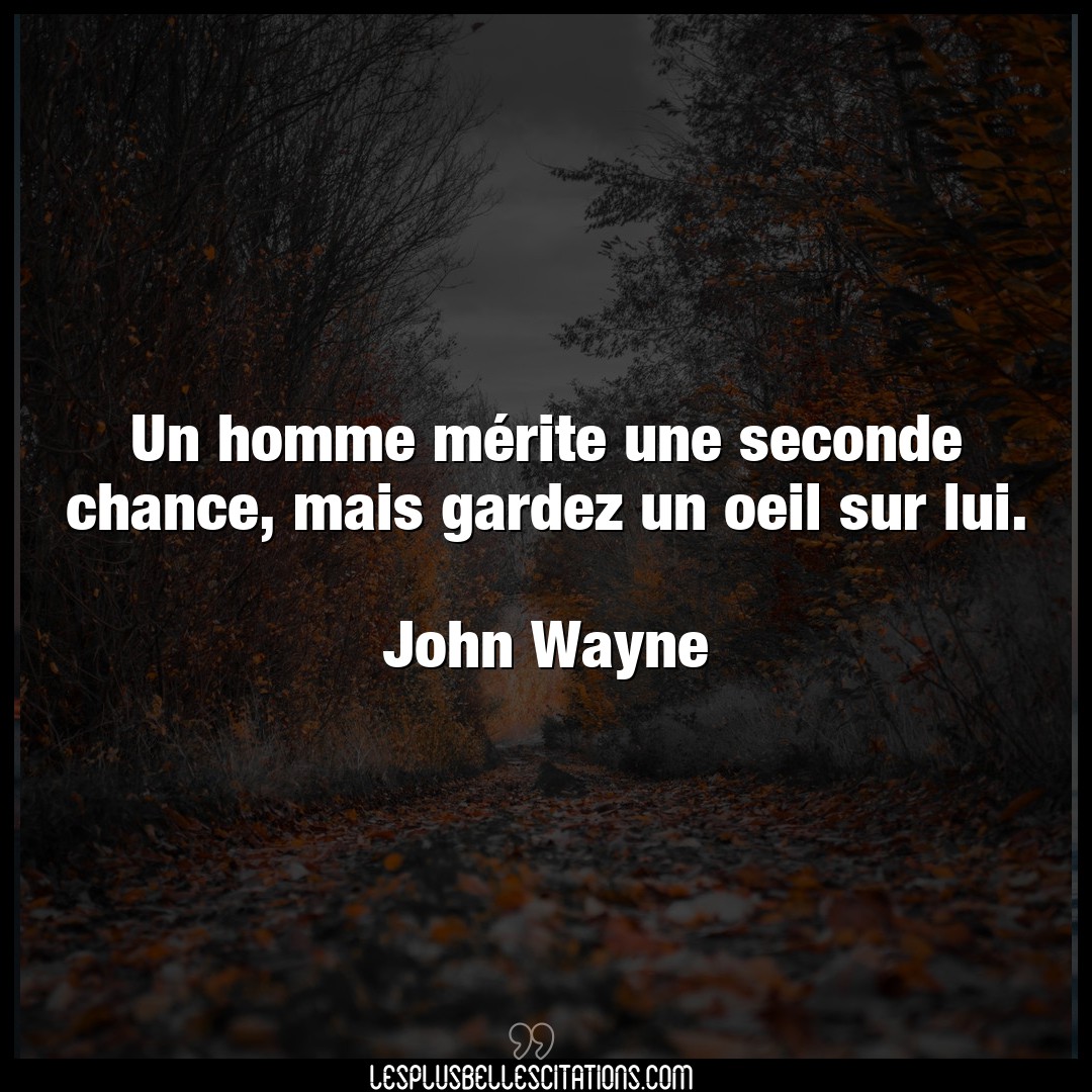 Citation John Wayne Chance Un Homme Merite Une Seconde Chance Mais Gar