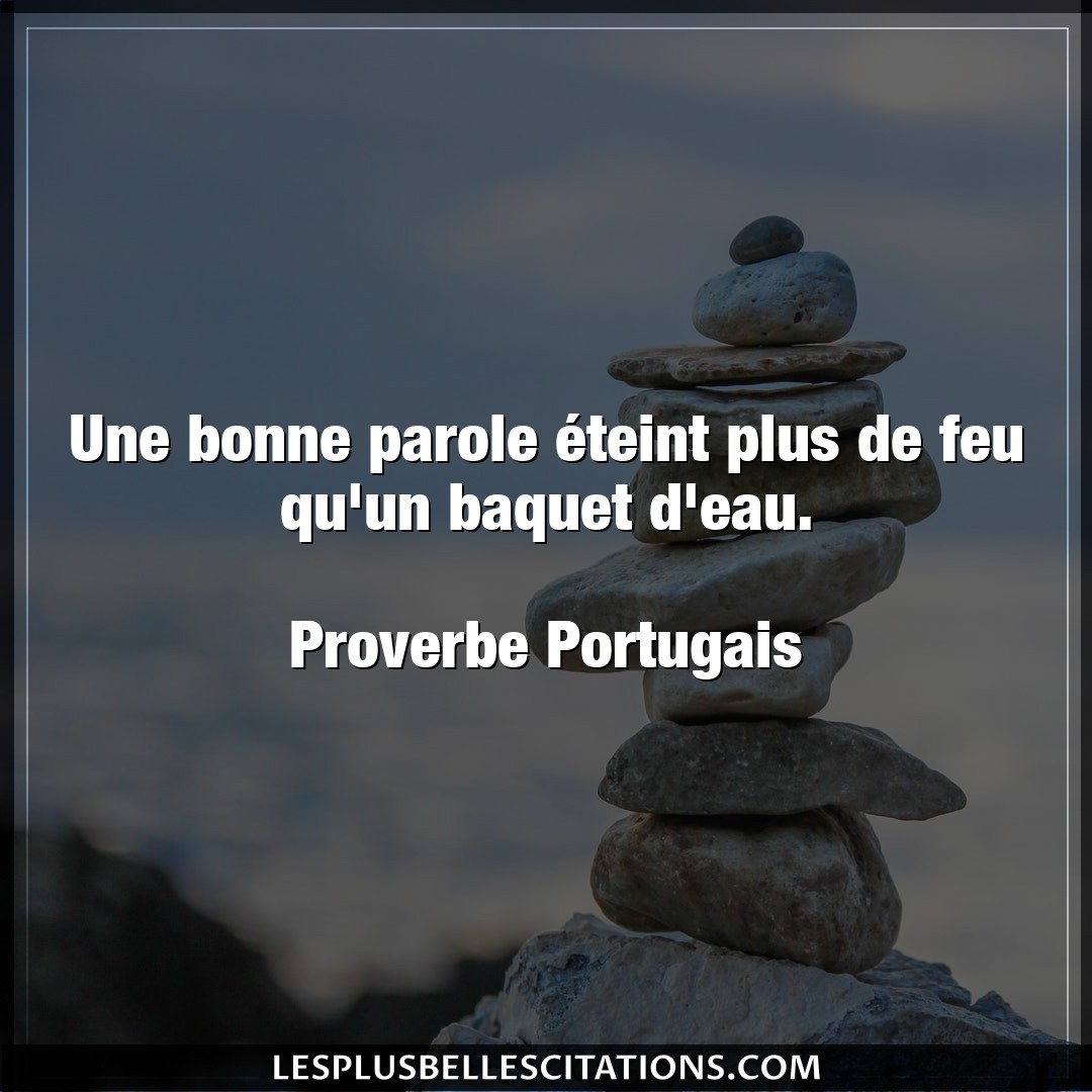 Citation Proverbe Portugais Eau Une Bonne Parole Eteint Plus