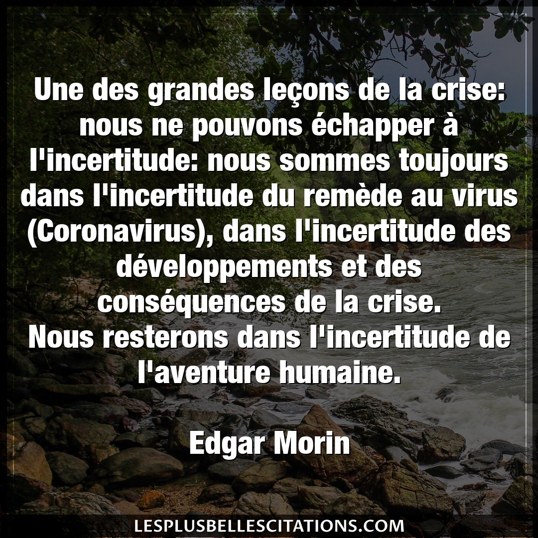 Citation Edgar Morin Aventure Une Des Grandes Lecons De La Crise Nous Ne