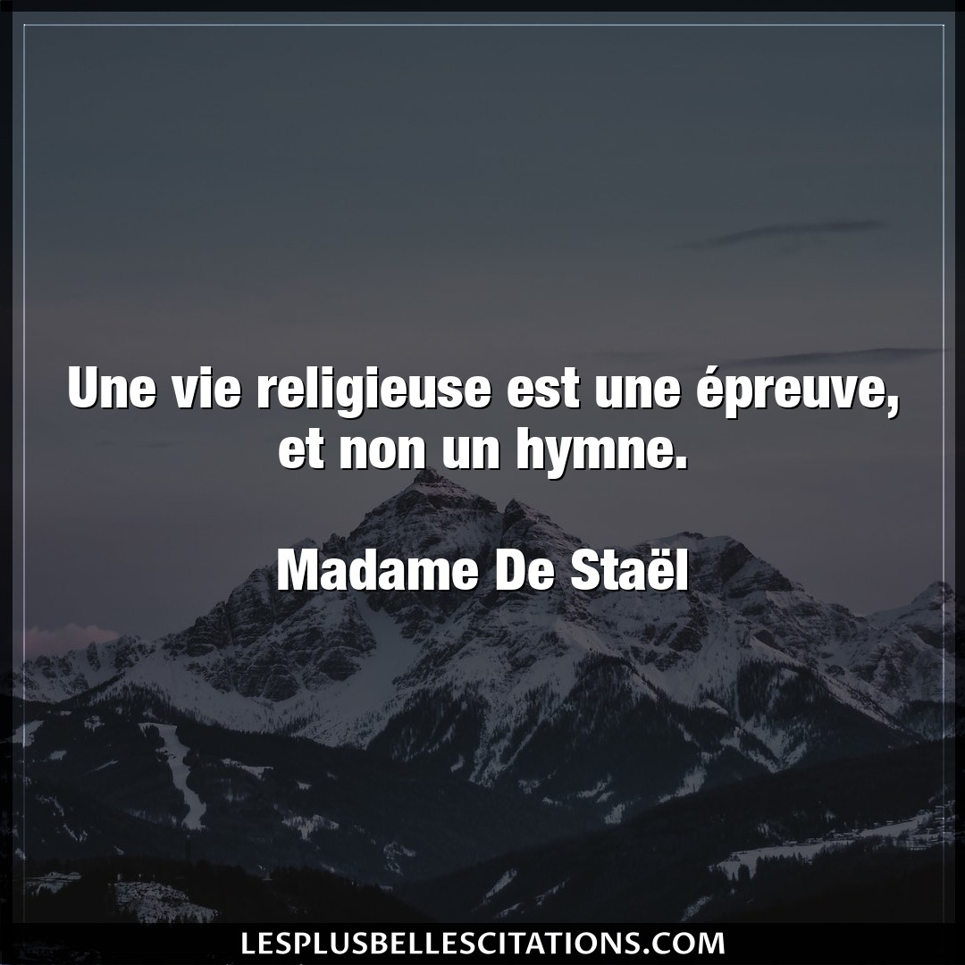 Citation Madame De Stael Preuve Une Vie Religieuse Est Une Epreuve Et Non U