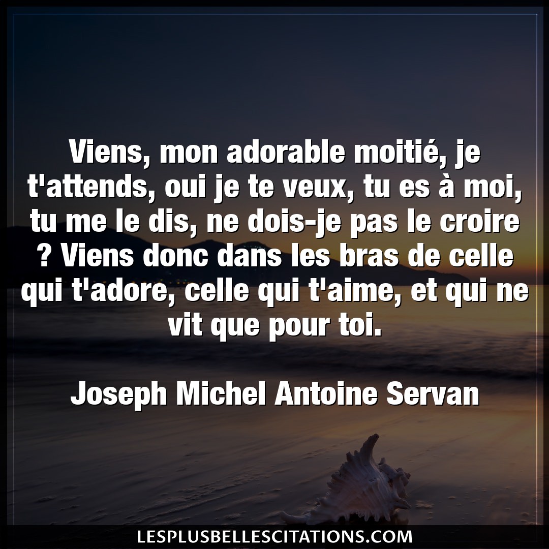 Citation Joseph Michel Antoine Servan Aime Viens Mon Adorable Moitie Je T Attends Ou