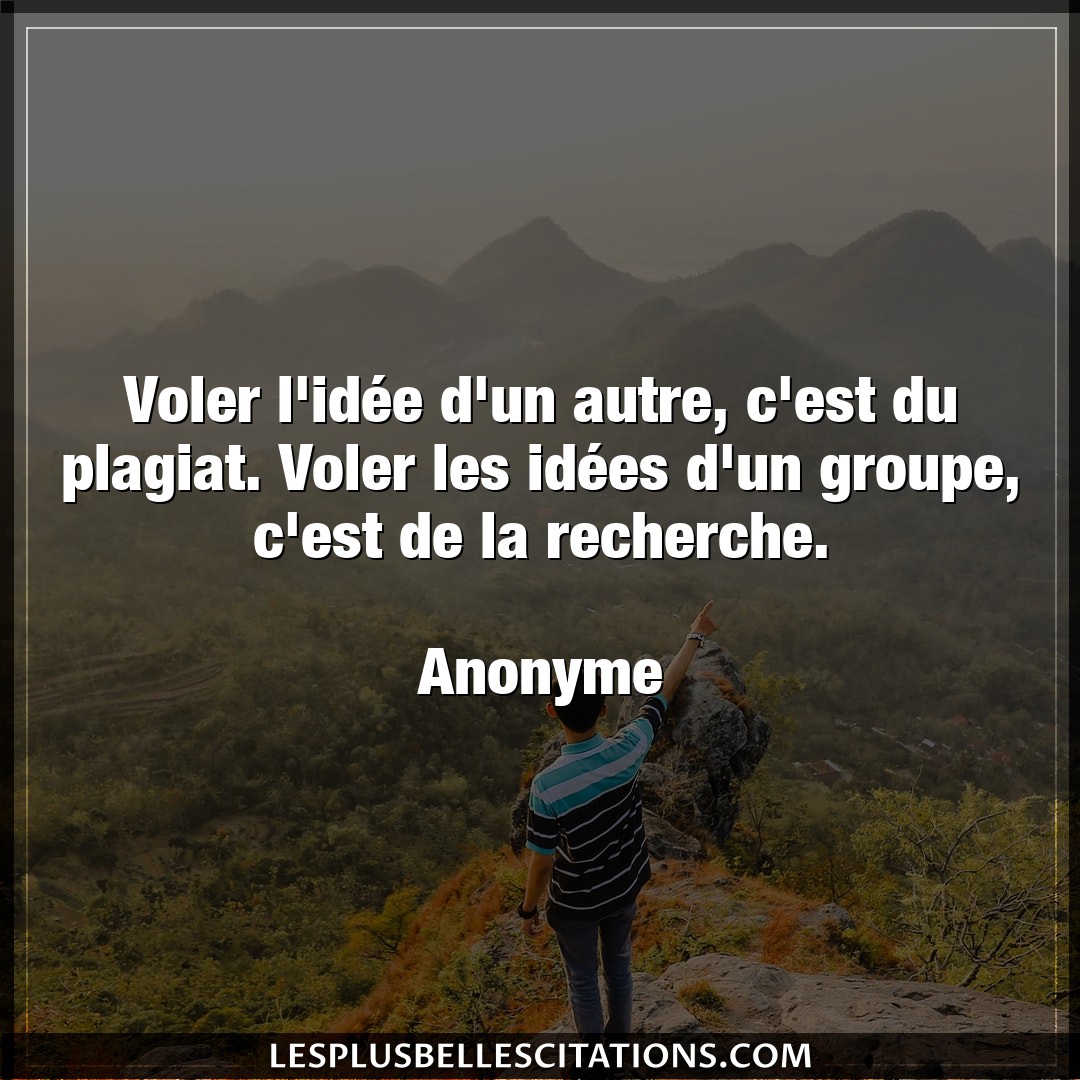 Citation Anonyme Autre Voler L Idee D Un Autre C Est Du Plagiat V