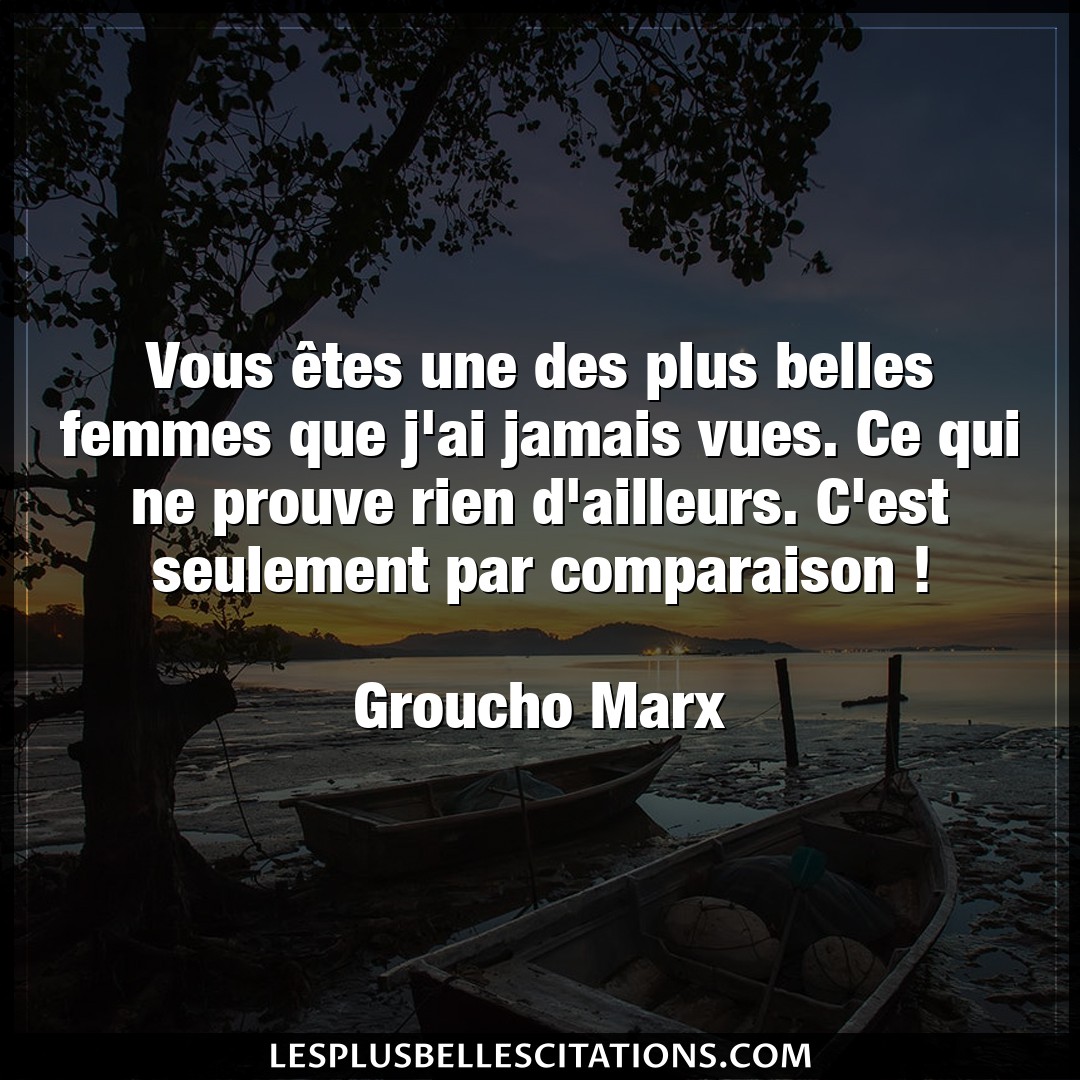 Citation Groucho Marx Belles Vous Etes Une Des Plus Belles Femmes Que J A