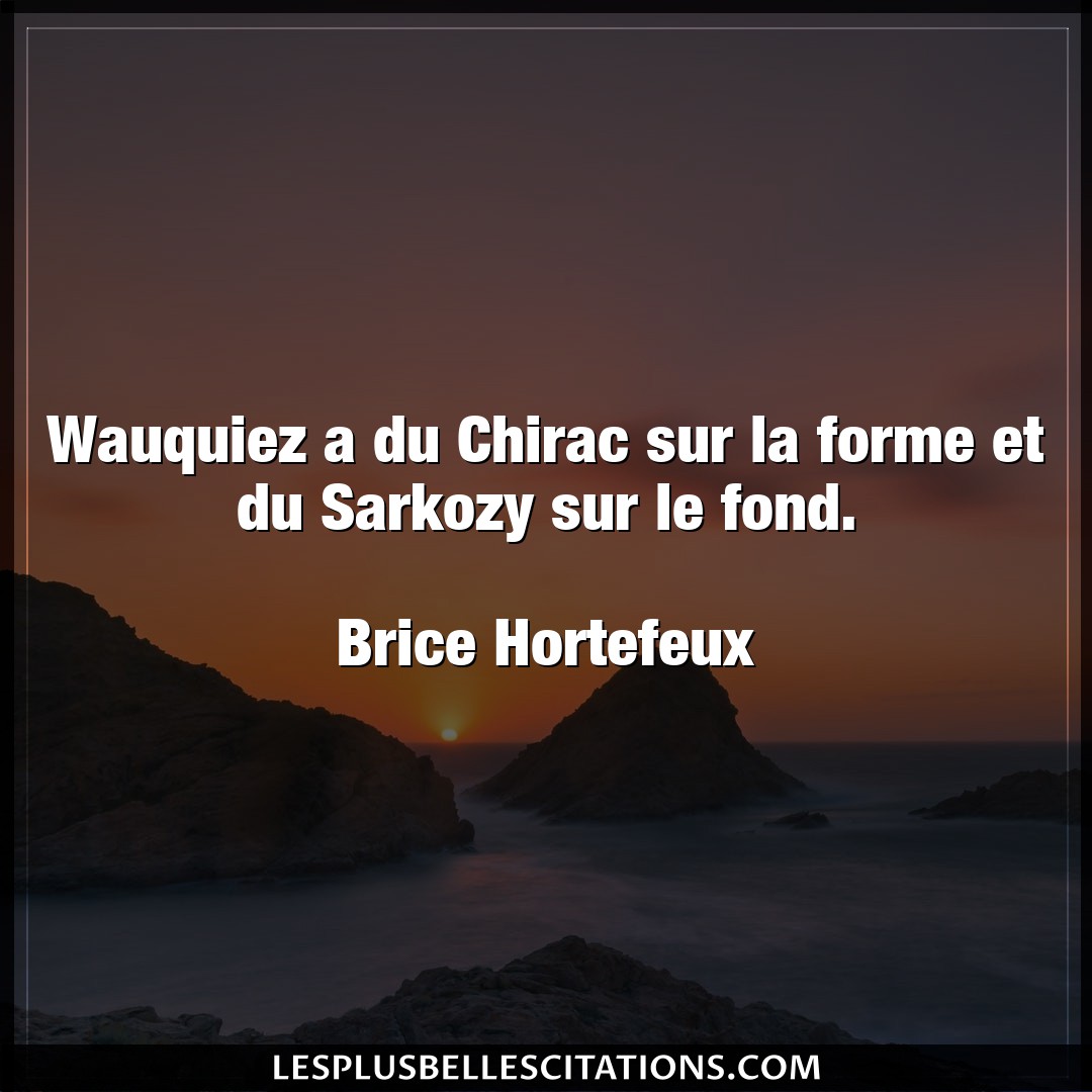 Wauquiez a du Chirac sur la forme et du Sarko